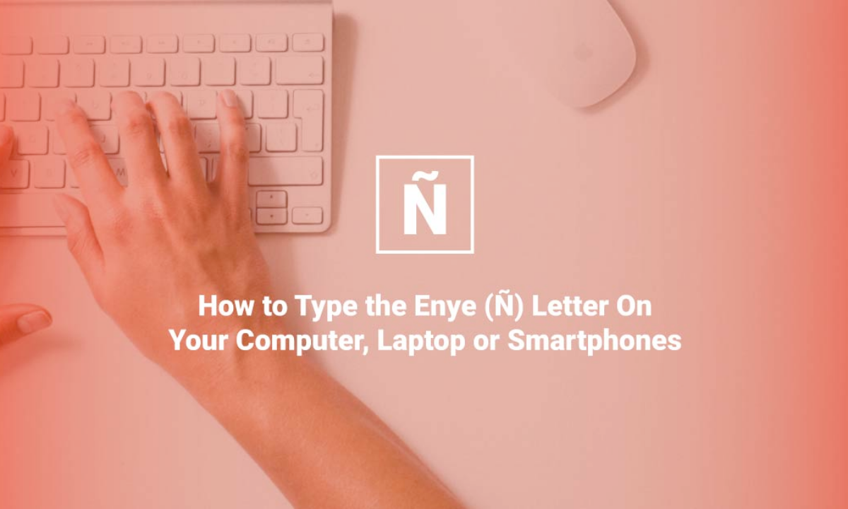 Enye: How to Type in Laptop, Commputer, & Smartphones