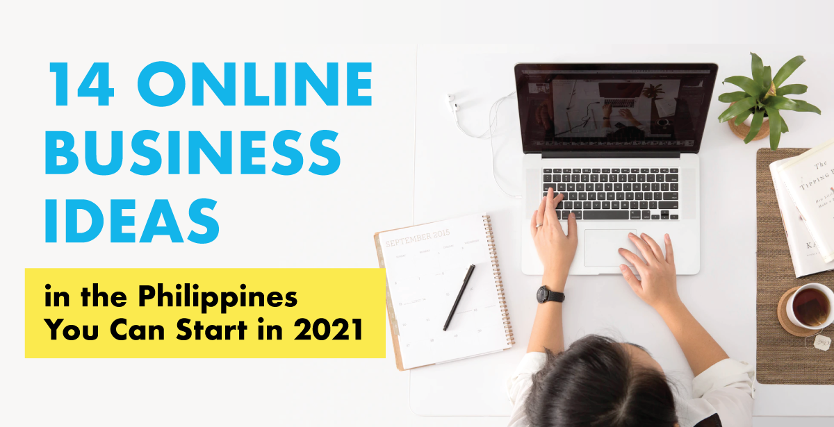 14 Online Business Ideas in the Philippines You Can Start in 2021